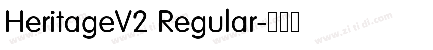 HeritageV2 Regular字体转换 HeritageV2 Regular字体转换